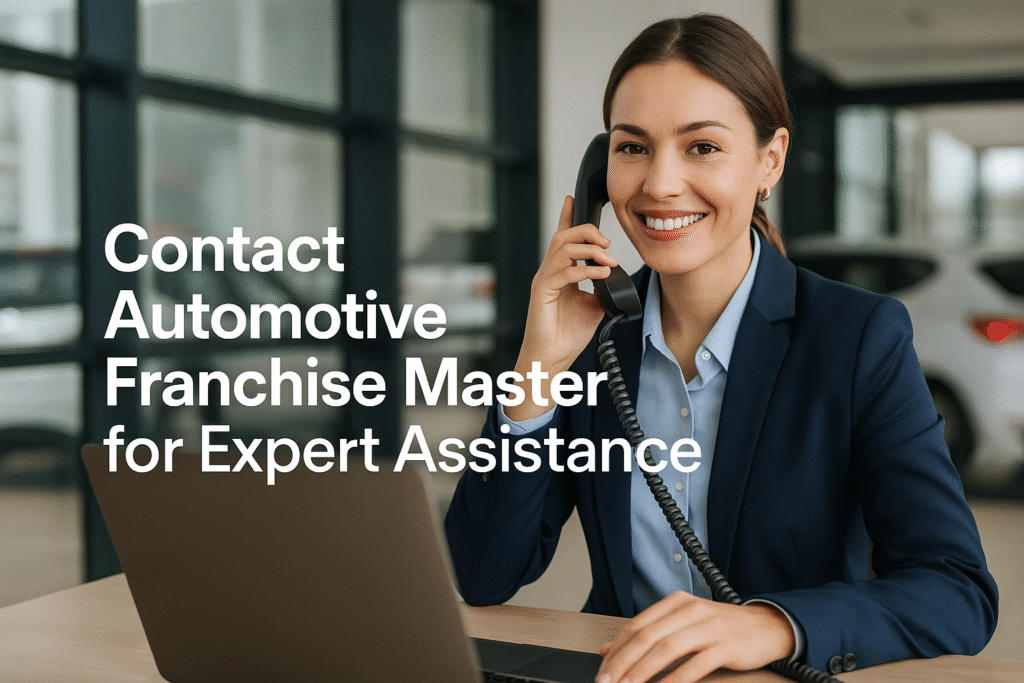 Contact Automotive Franchise Master for Expert Assistance