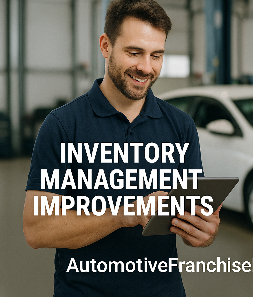 AUTOMOTIVE FRANCHISE MASTER -Inventory Management Improvements